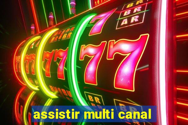 assistir multi canal